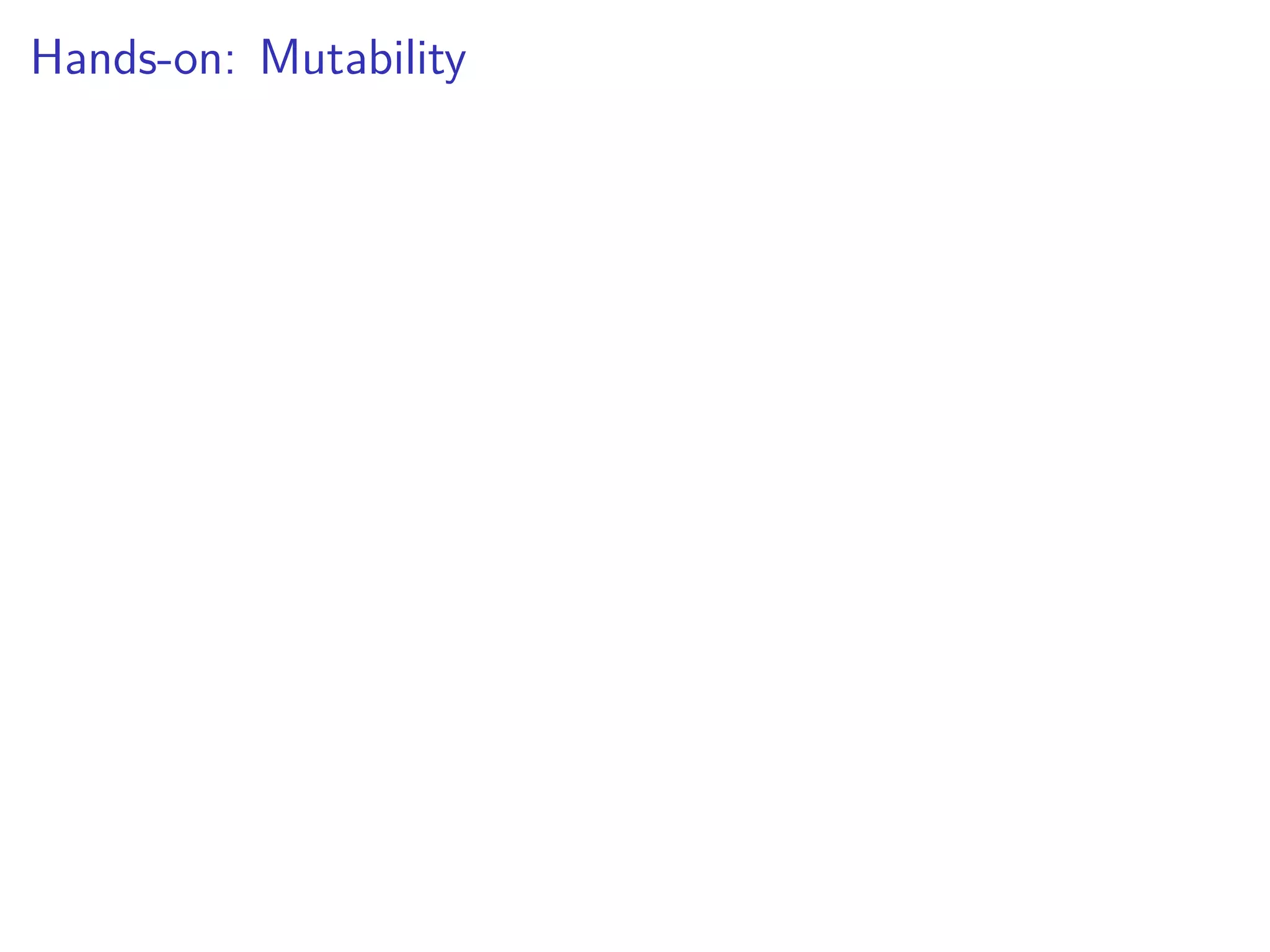 Hands-on: Mutability
 
