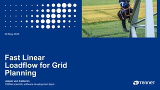 Fast Linear
Loadflow for Grid
Planning
Jasper van Casteren
ODINA scientific software development team
20 May 2025
 