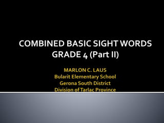 COMBINED BASIC SIGHT WORDS
GRADE 4 (Part II)
 