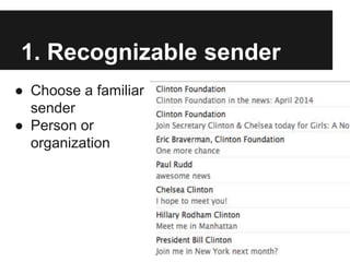 1. Recognizable sender
● Choose a familiar
sender
● Person or
organization
 