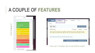 A COUPLE OF FEATURES
Free use is limited, but it can still be useful…
L
A
B
E
L
S
 