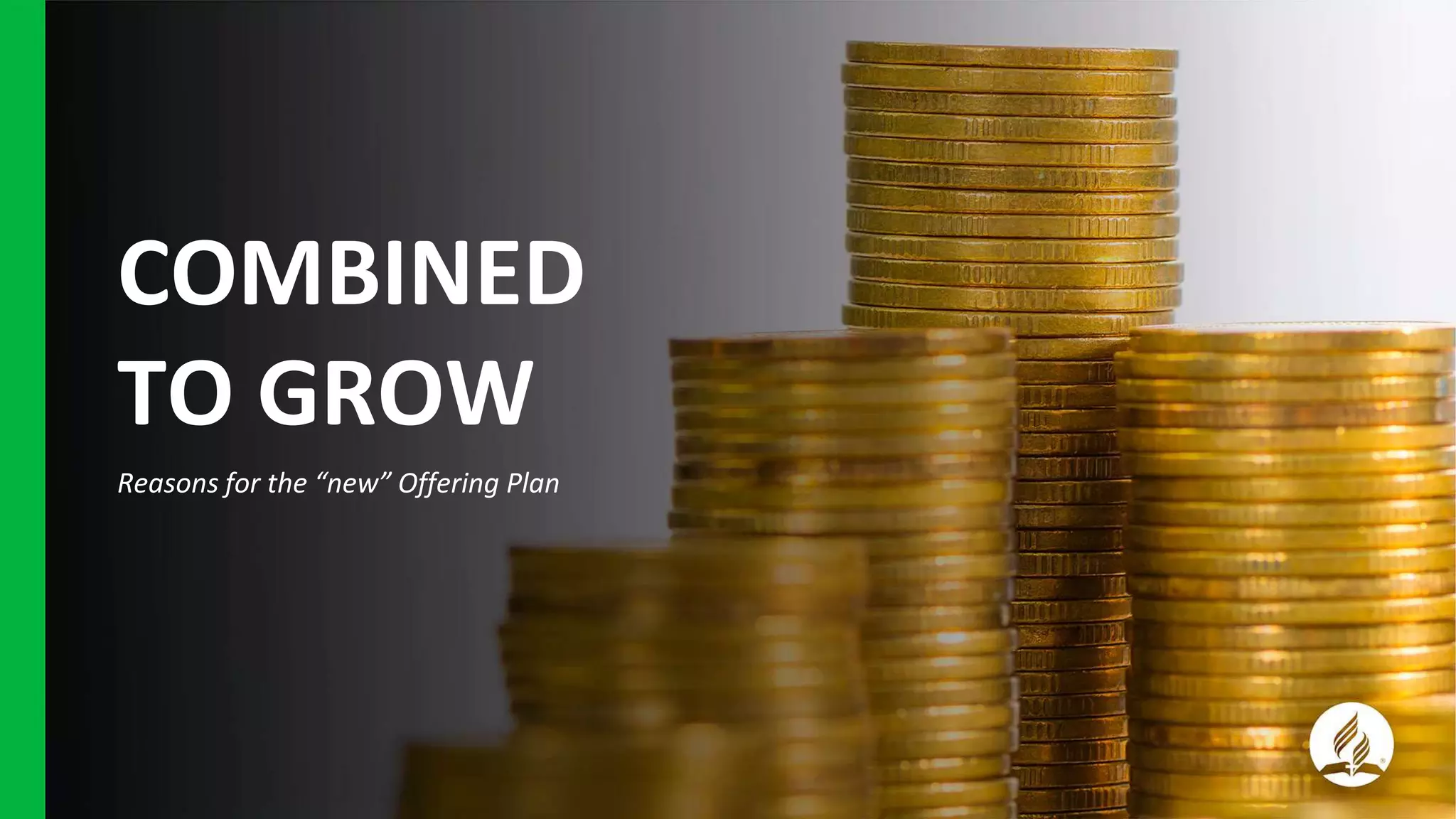 COMBINED
TO GROW
Reasons for the “new” Offering Plan
 