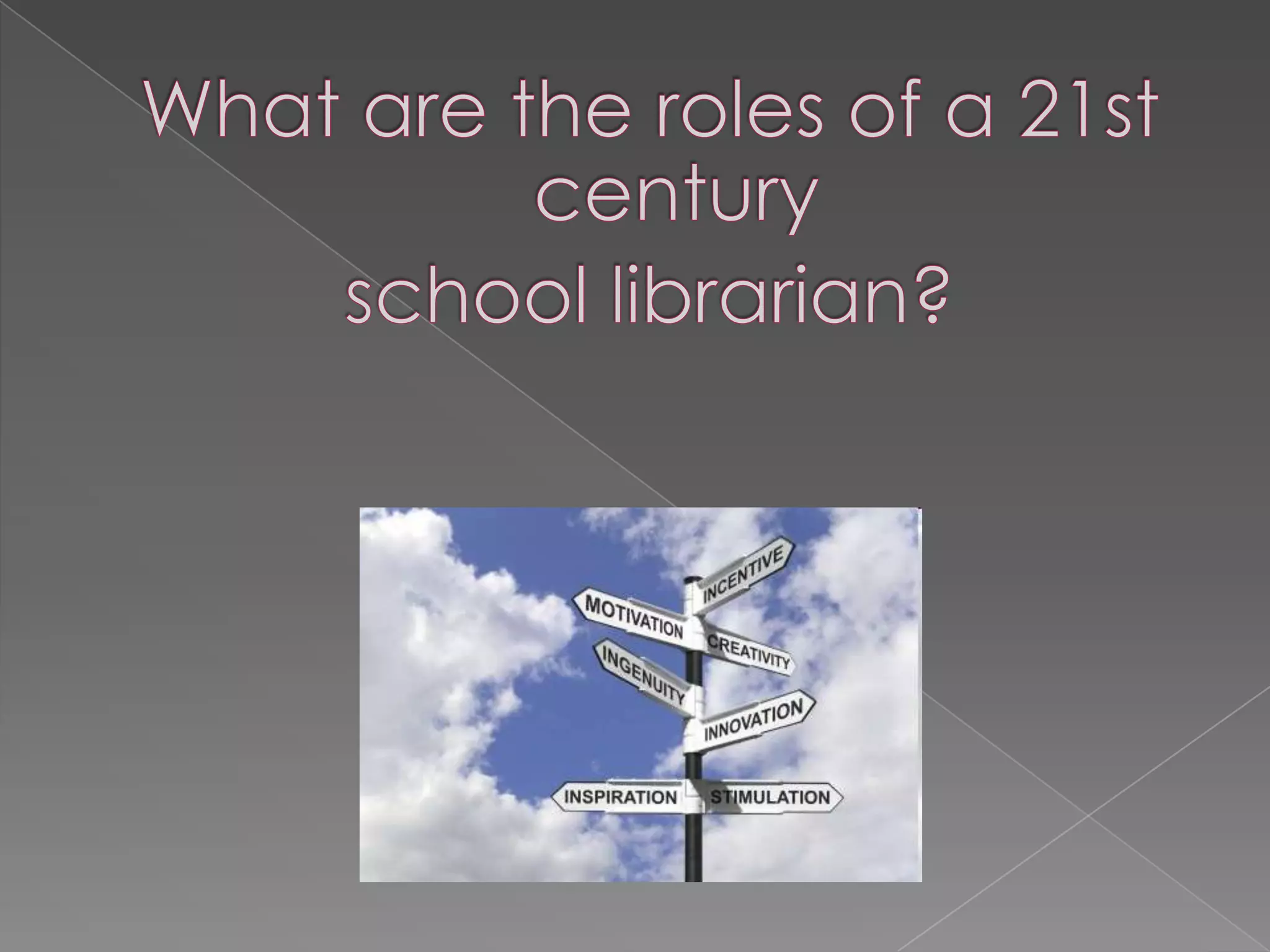 What are the roles of a 21st century school librarian?