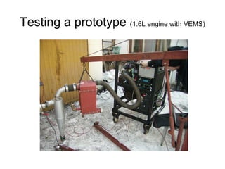 Testing a prototype (1.6L engine with VEMS)
 