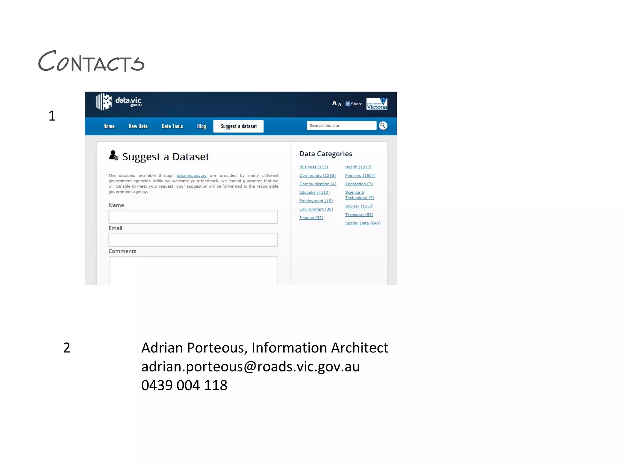 Contacts
Adrian Porteous, Information Architect
adrian.porteous@roads.vic.gov.au
0439 004 118
1
2
 