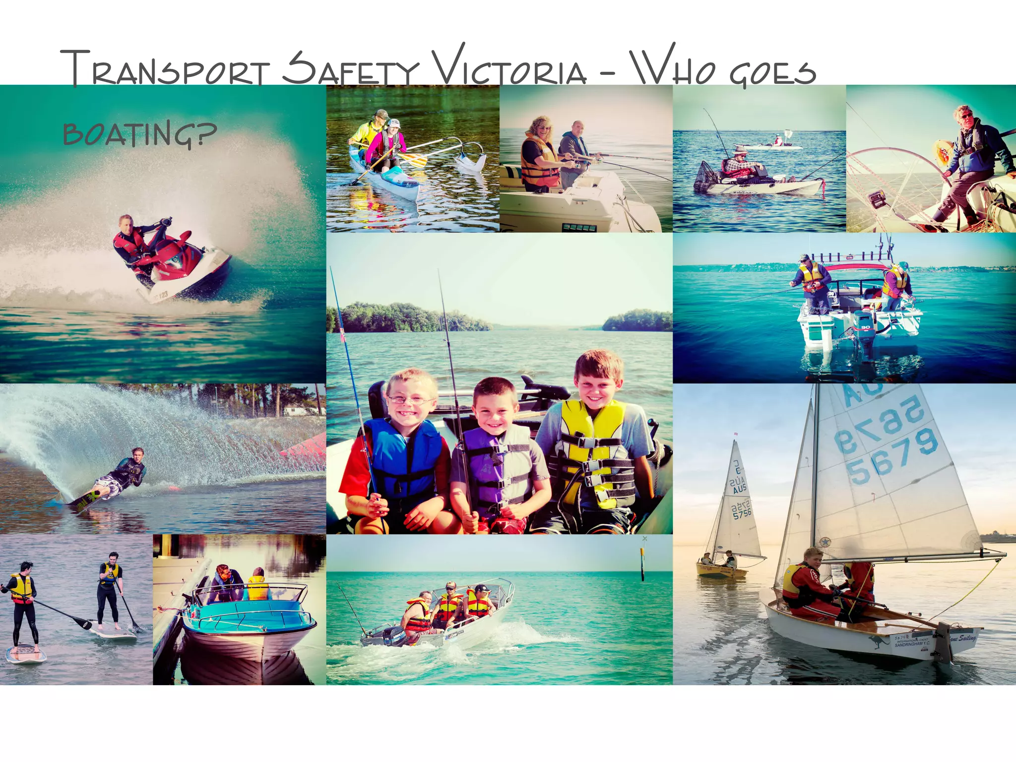 Transport Safety Victoria – Who goes
boating?
 