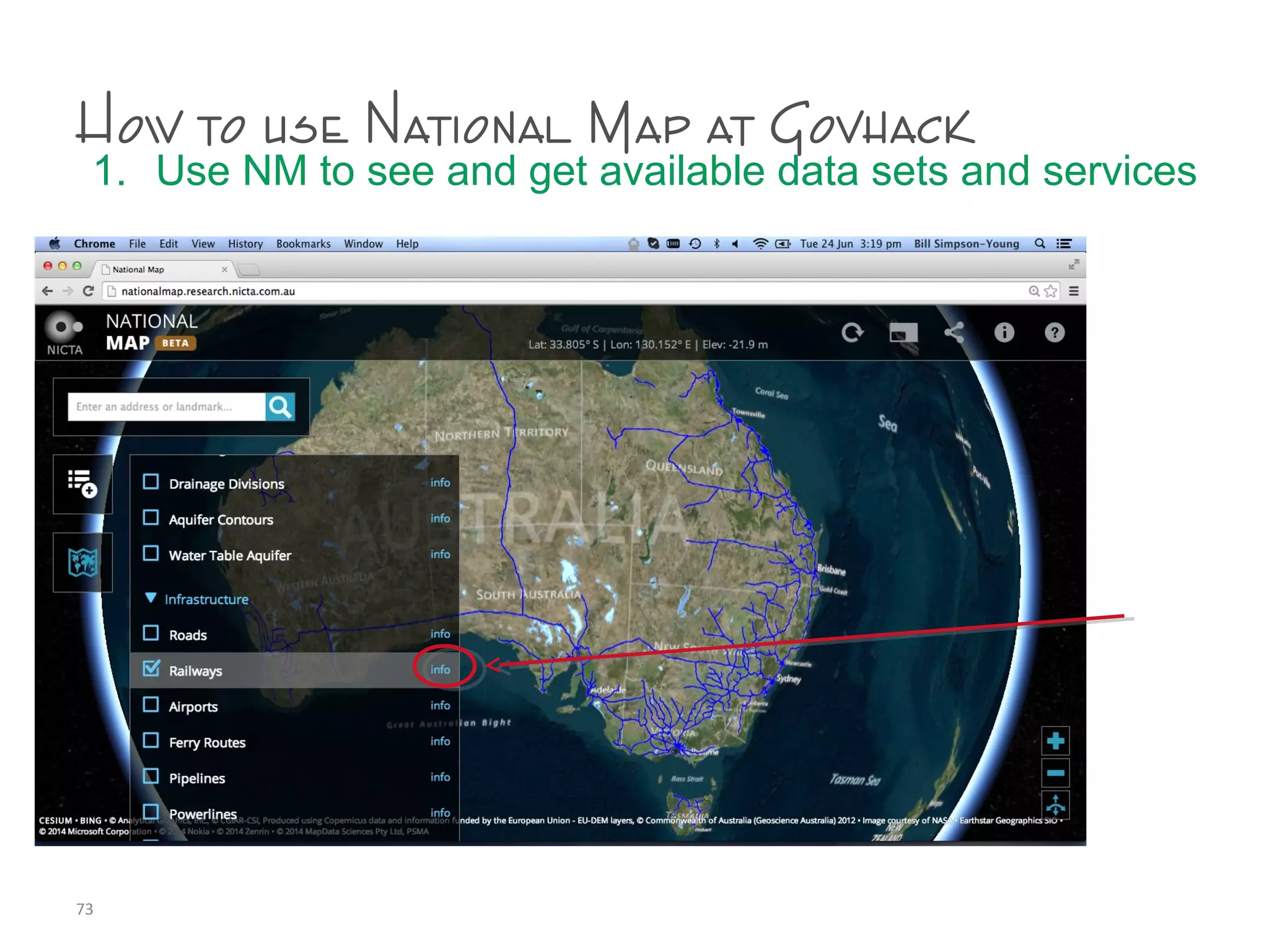 How to use National Map at Govhack
1. Use NM to see and get available data sets and services
73
 