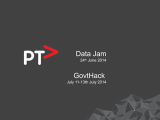 Data Jam
24th
June 2014
GovtHack
July 11-13th July 2014
 