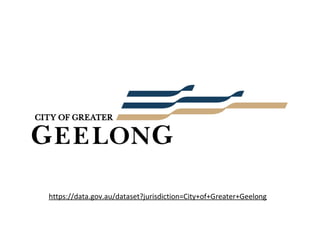 https://data.gov.au/dataset?jurisdiction=City+of+Greater+Geelong
 