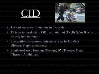 CIDLack of necessary immunity in the body