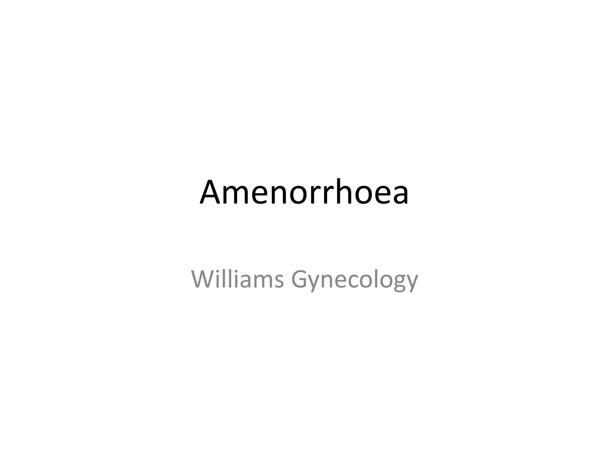 Amenorrhoea
Williams Gynecology
 
