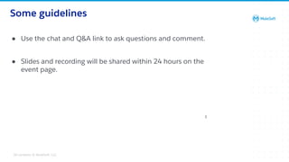 All contents © MuleSoft, LLC
Some guidelines
3
● Use the chat and Q&A link to ask questions and comment.
● Slides and recording will be shared within 24 hours on the
event page.
 