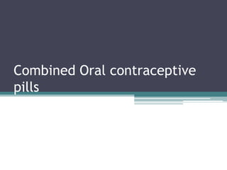 Combined Oral contraceptive
pills
 