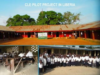 CLE PILOT PROJECT IN LIBERIA
 