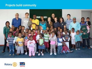 Projects build community
 