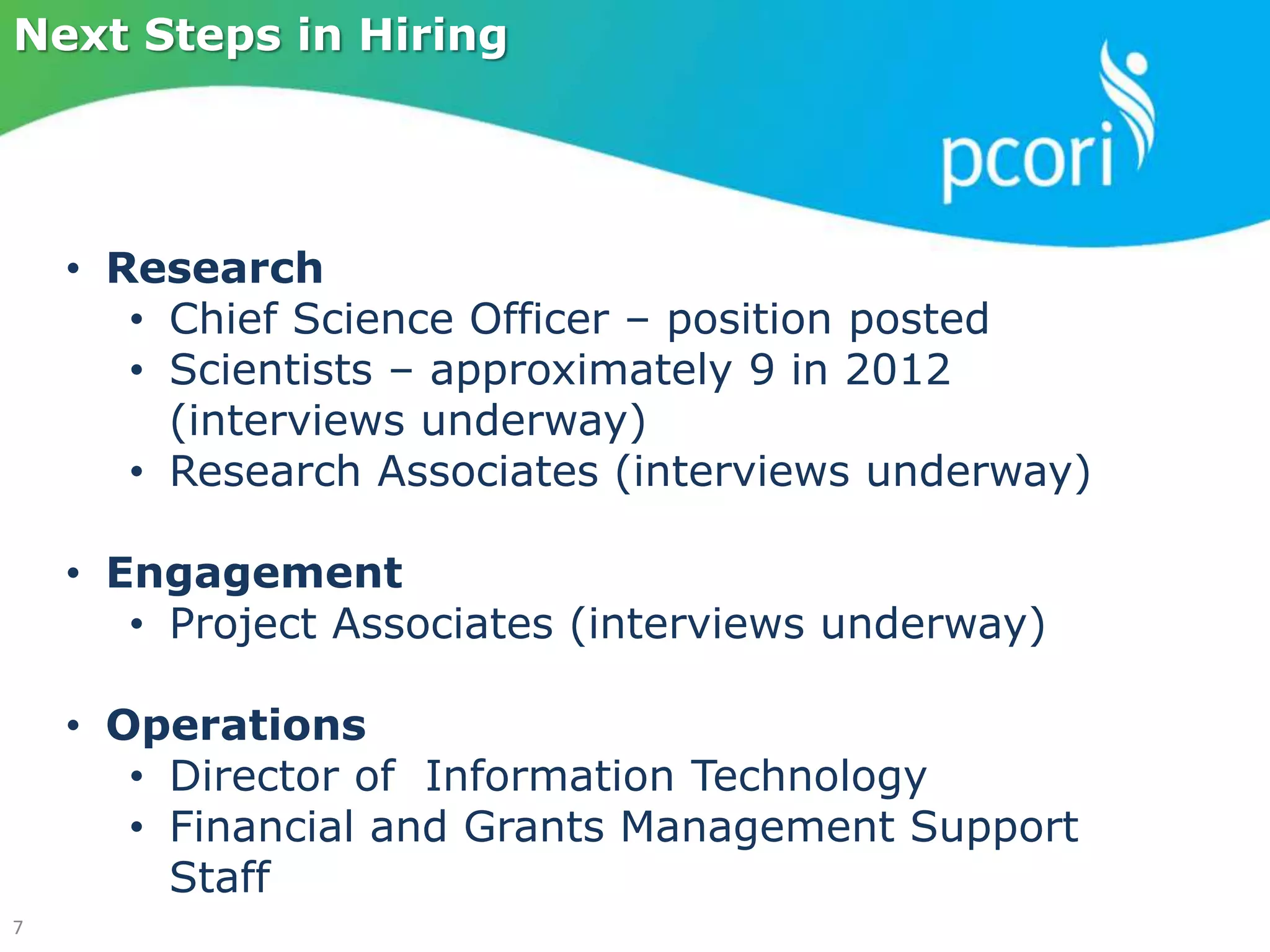 Next Steps in Hiring
• Research
• Chief Science Officer – position posted
• Scientists – approximately 9 in 2012
(interviews underway)
• Research Associates (interviews underway)
• Engagement
• Project Associates (interviews underway)
• Operations
• Director of Information Technology
• Financial and Grants Management Support
Staff
7
 