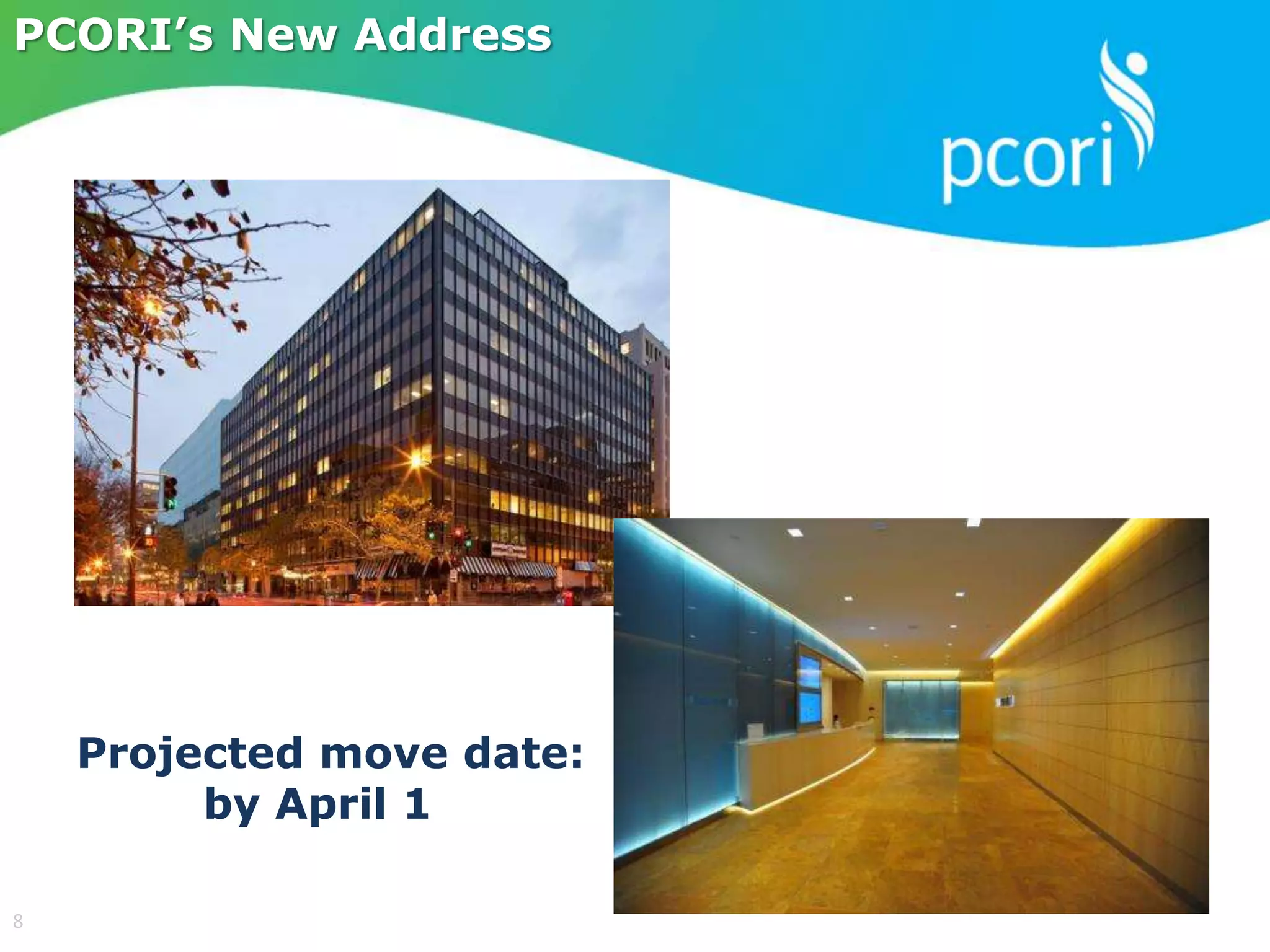 PCORI’s New Address
Projected move date:
by April 1
8
 
