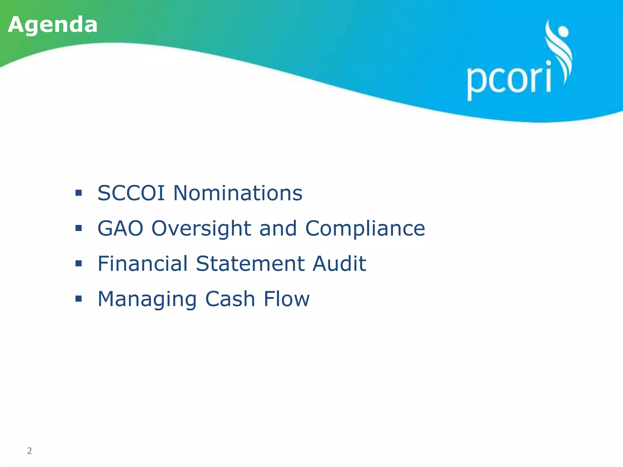 2
Agenda
 SCCOI Nominations
 GAO Oversight and Compliance
 Financial Statement Audit
 Managing Cash Flow
 