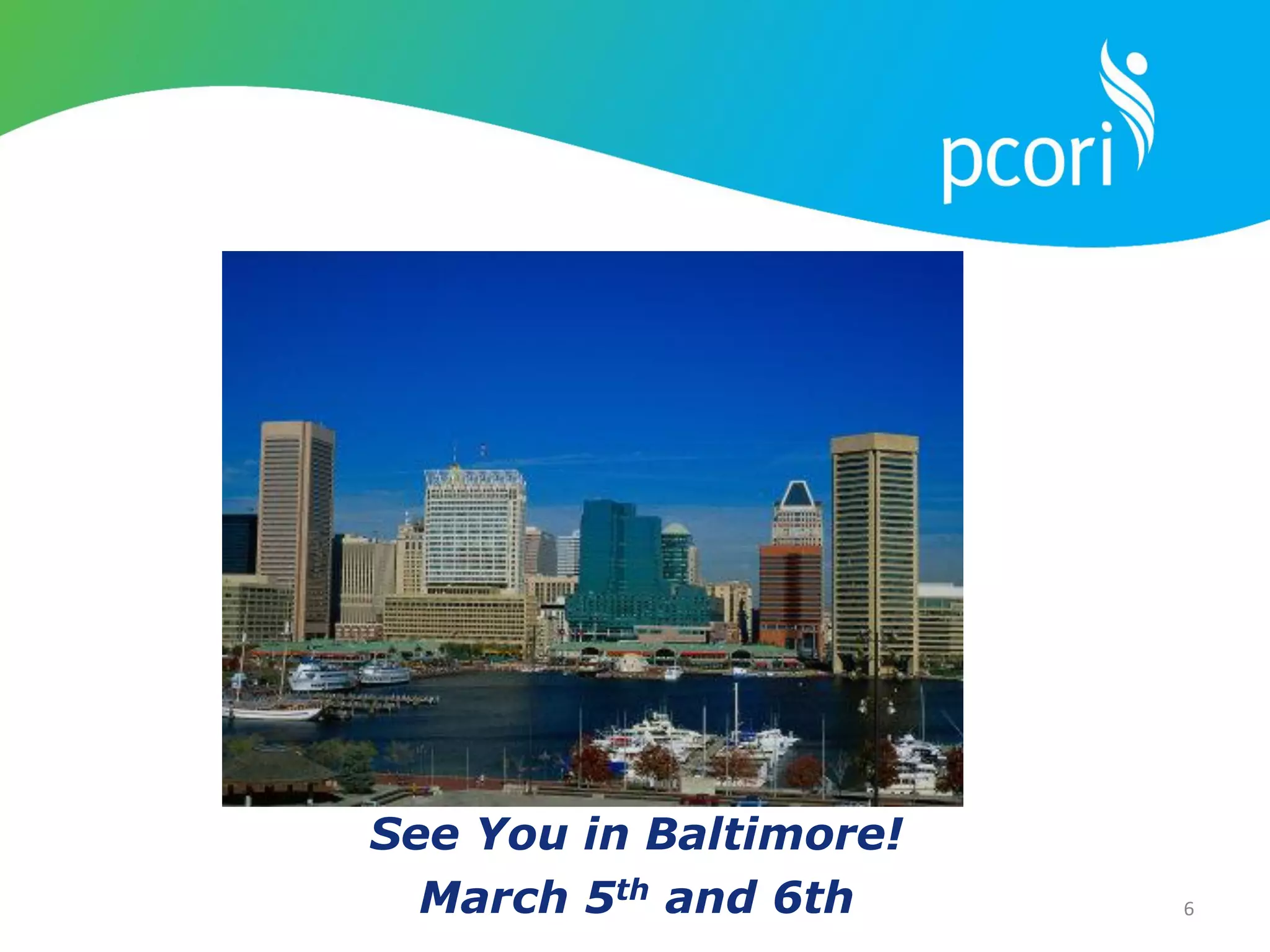 See You in Baltimore!
March 5th and 6th 6
 