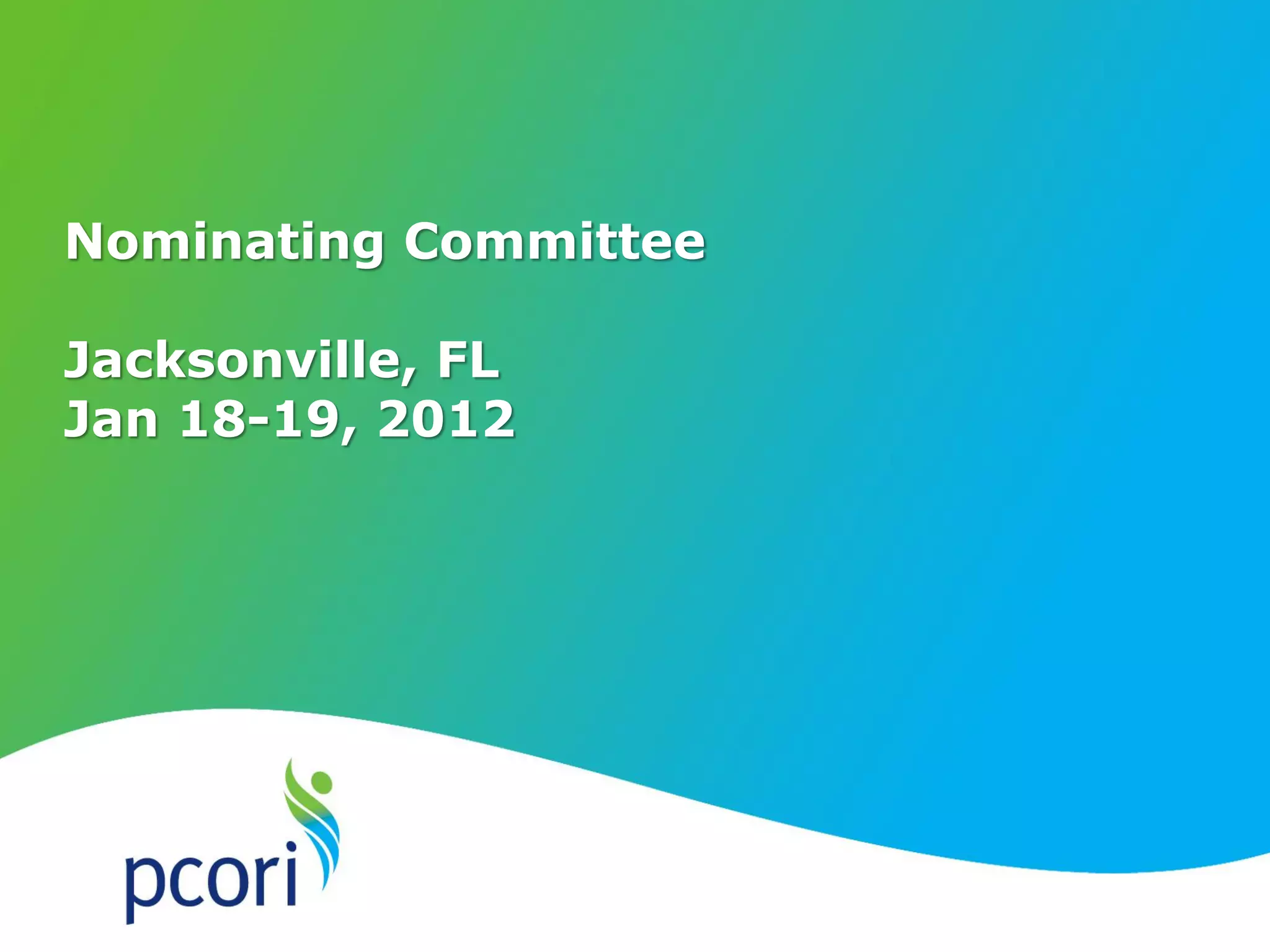 Nominating Committee
Jacksonville, FL
Jan 18-19, 2012
 