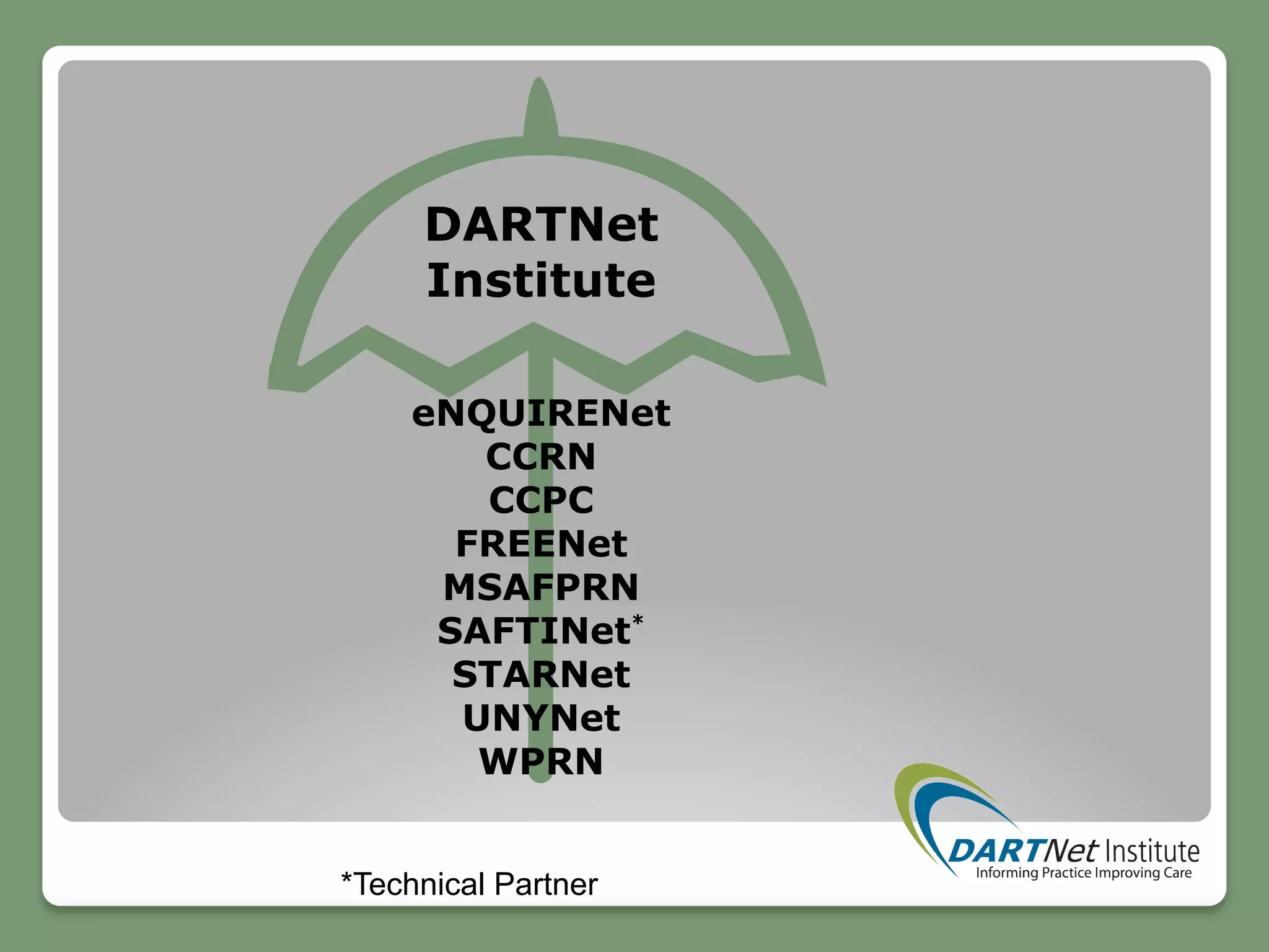 eNQUIRENet
CCRN
CCPC
FREENet
MSAFPRN
SAFTINet*
STARNet
UNYNet
WPRN
DARTNet
Institute
*Technical Partner
 