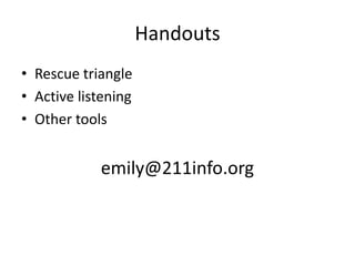 HandoutsRescue triangleActive listeningOther toolsemily@211info.org