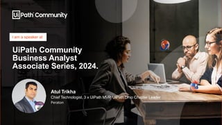 I am a speaker at
Atul Trikha
Chief Technologist, 3 x UiPath MVP, UiPath Ohio Chapter Leader
Peraton
UiPath Community
Busi...