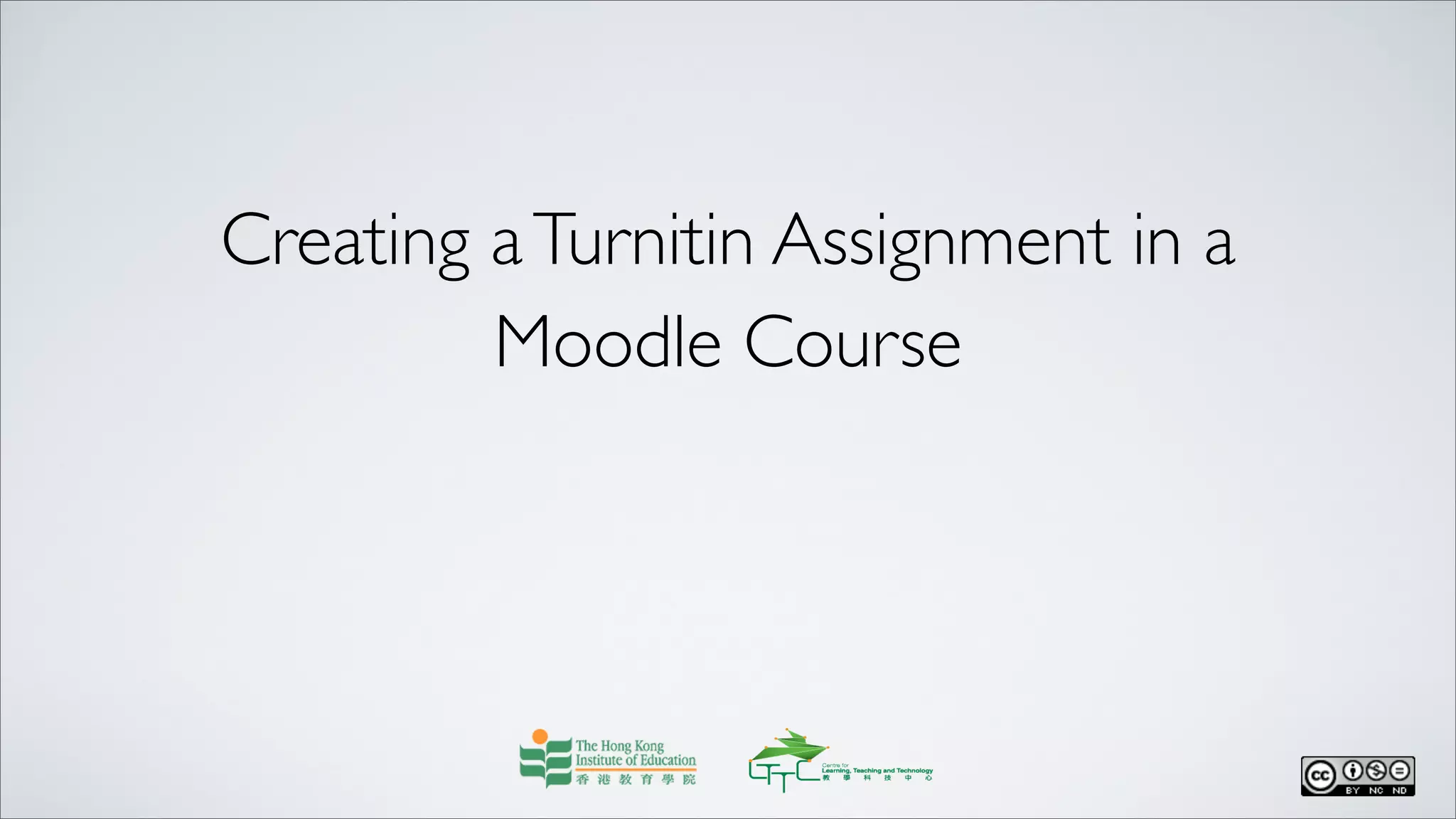 Creating aTurnitin Assignment in a
Moodle Course
 