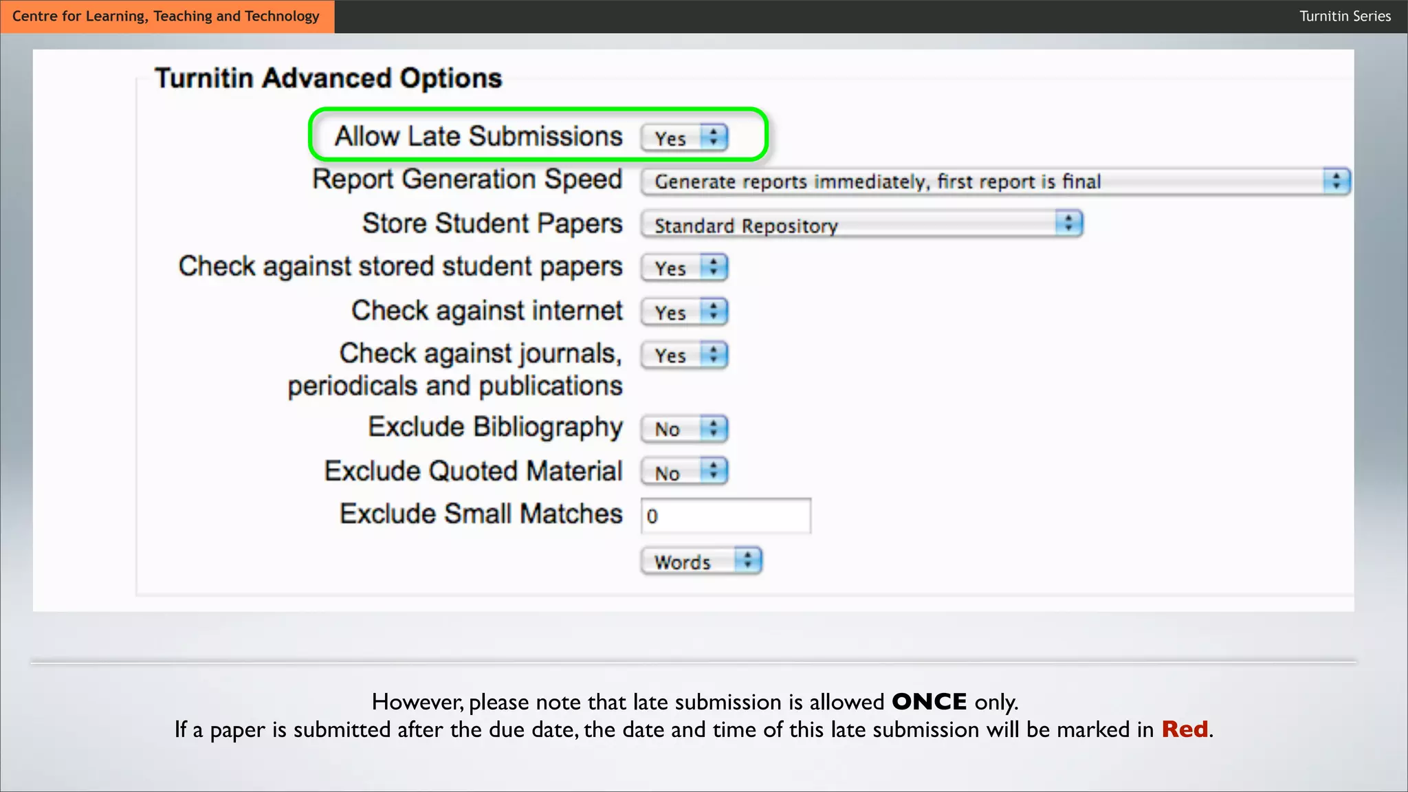 Turnitin SeriesCentre for Learning, Teaching and Technology
However, please note that late submission is allowed ONCE only.
If a paper is submitted after the due date, the date and time of this late submission will be marked in Red.
 