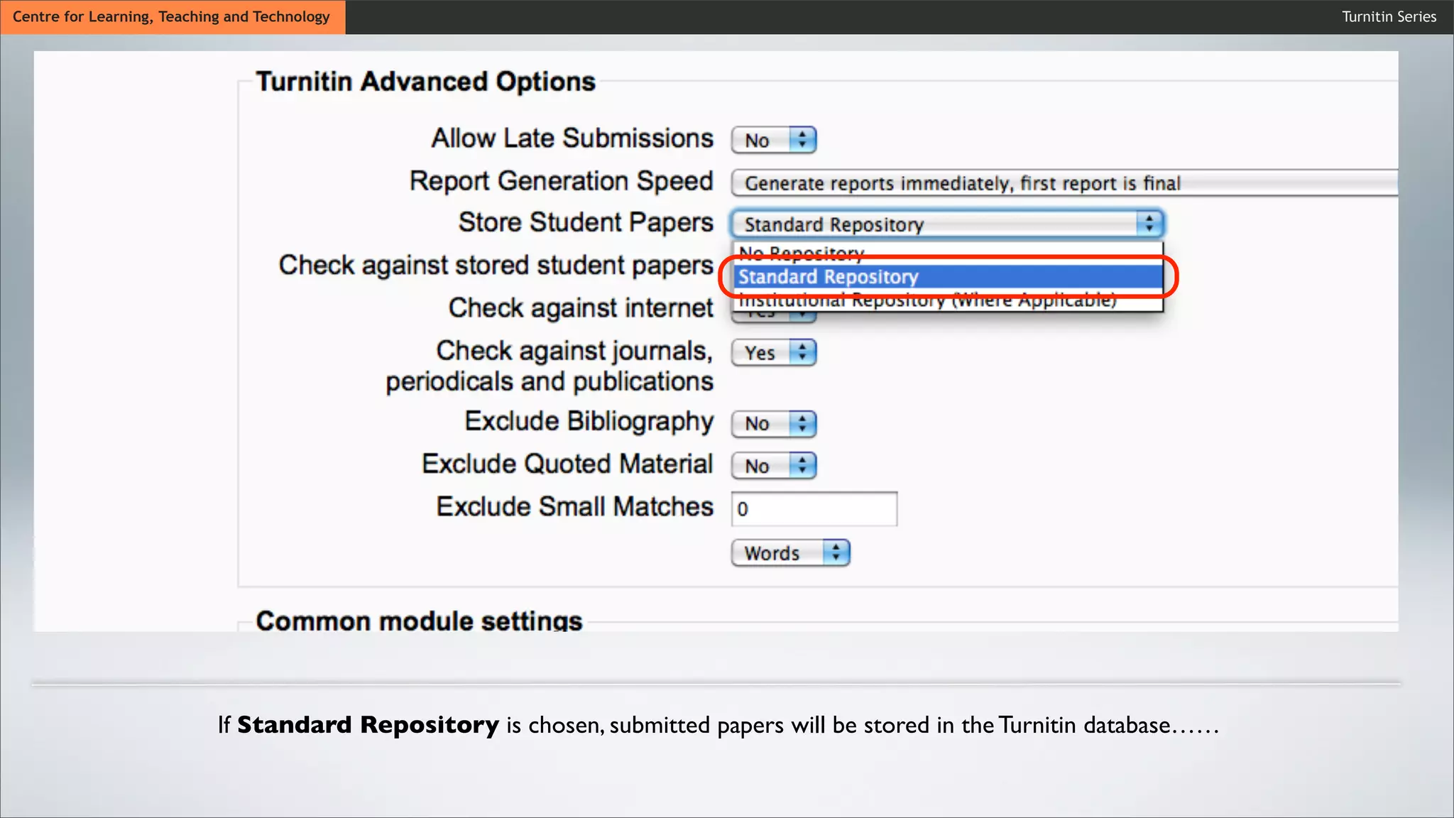 Turnitin SeriesCentre for Learning, Teaching and Technology
If Standard Repository is chosen, submitted papers will be stored in the Turnitin database……
 