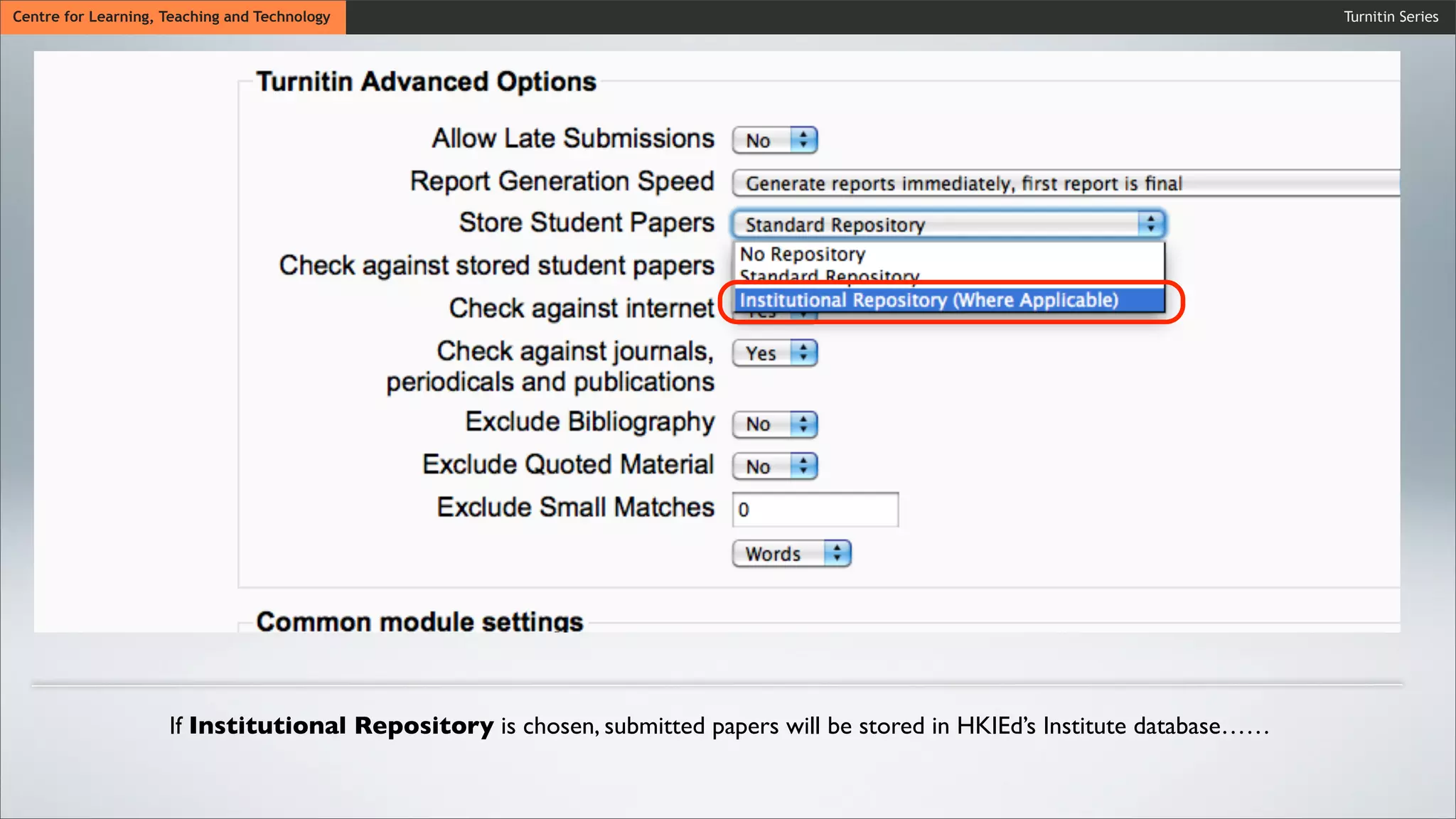 Turnitin SeriesCentre for Learning, Teaching and Technology
If Institutional Repository is chosen, submitted papers will be stored in HKIEd’s Institute database……
 