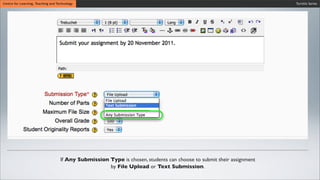 Wait untiCentre for Learning, Teaching and Technology
Wait until the synchronization process is ﬁnished.
Wait until the synchronization process is ﬁnished.
Turnitin Series
If Any Submission Type is chosen, students can choose to submit their assignment
by File Upload or Text Submission.
 