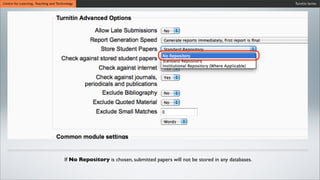 Turnitin SeriesCentre for Learning, Teaching and Technology
If No Repository is chosen, submitted papers will not be stored in any databases.
 
