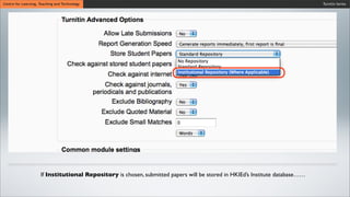 Turnitin SeriesCentre for Learning, Teaching and Technology
If Institutional Repository is chosen, submitted papers will be stored in HKIEd’s Institute database……
 