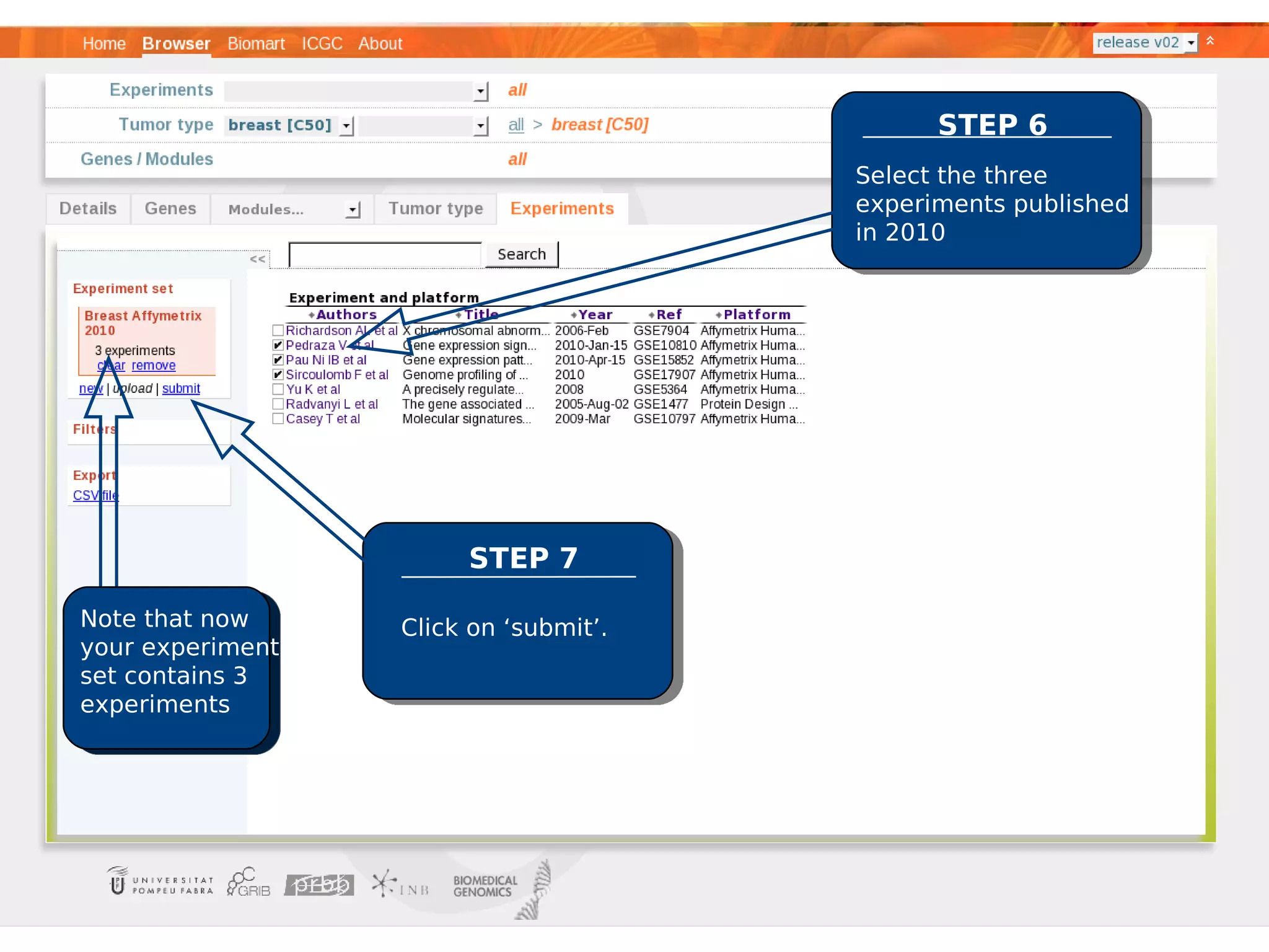 STEP 6
                                       Select the three
                                       experiments published
                                       in 2010




                       STEP 7

Note that now     Click on ‘submit’.
your experiment
set contains 3
experiments
 