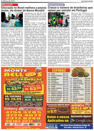 Março de 20186 SETEMI NEWS
Educação
Educação no Brasil melhora a passos
lentos, diz diretor do Banco Mundial
O diretor do Banco Mundial para o
Brasil, Martin Raiser, aﬁrmou, no
S e m i n á r i o A p r e n d i z a g e m :
Realizando o Potencial da
Educação, que a educação no
Brasil está melhorando, mas em
p a s s o s l e n t o s , e m u m a
velocidade na qual demorará
muito para alcançar o padrão
exigido pela Organização para a
Cooperação e Desenvolvimento
Econômico (OCDE).
"Mas isso também signiﬁca que,
se reformas forem implementa-
das no Brasil, como já foram
encaminhadas no ensino, no
currículo, na formação, na capaci-
tação dos professores e na gestão
das escolas, dá para melhorar
muito. Temos o exemplo do
município de Sobral, no Ceará,
que já atingiu média maior do que
a estipulada pela OCDE, ao
chegar à nota 6,7. O Brasil já tem
experiências que são tão boas
quanto a média da OECD, só que
tem muitos que estão muito atrás
dessa boa prática em que alguns
já estão avançando", acrescentou
Raiser.
Segundo Raiser, a situação da
educação mundial é um pouco
preocupante porque, ao mesmo
tempo em que se vê aumento
signiﬁcativo de recursos e alunos
entrando na escola, a melhora na
aprendizagem desses alunos é
muito menor do que a desejada.
Raiser reforçou que os baixos
resultados obtidos na educação
no Brasil e em outros países onde
os índices também não negativos
podem ser atribuídos a vários
fatores, entre os quais a própria
situação do aluno. "Ele teve
acesso a creche? Tem apoio da
sua família? Claro que países com
renda mais alta têm mais oportuni-
dades para as crianças já entra-
rem na escola com melhor prepa-
ração. Outro aspecto é se o
professor está bem formado,
capacitado? "Tudo isso tem mais
a ver com boas práticas de gestão
do que com recursos", disse. Tudo
precisa ser avaliado para uma
educação de qualidade. S
Cresce o número de brasileiros que
optam por estudar em Portugal
Portugal vem atraindo, cada vez
mais, brasileiros que pretendem
estudar no exterior. Em 2017, no
estado de São Paulo, o número de
brasileiros que solicitaram visto
para estudar no país aumentou
35%, em comparação a 2016. Os
brasileiros já representam cerca
de 30% dos estrangeiros nas
universidades portuguesas. Os
dados são do Consulado Geral de
Portugal em São Paulo.
Um dos motivos que contribui
para esse aumento é que Portugal
e o Brasil, desde 2014, vêm
ﬁrmando uma série de convênios
para que a nota do Exame
Nacional do Ensino Médio (Enem)
seja considerada para ingresso
em instituições de ensino superior
portuguesas. Já são 28 universi-
dades e institutos que aceitam a
nota do Enem.
De acordo com dados do Instituto
Nacional de Estatística de
Portugal (INE), os estudantes
estrangeiros são atualmente
cerca de 30 mil. No ano letivo
2015/2016, o número total de
alunos do ensino superior foi de
356,4 mil estudantes, sendo que
83,6% estavam matriculados em
instituições públicas e 16,4%, em
privadas.
O número de brasileiros que
frequentam cursos do ensino
superior no país aumentou
signiﬁcativamente nos últimos
anos, passando de cerca de 2 mil
em 2006, para quase 9 mil em
2013.
De acordo com estudo feito pelo
INE, "assistiu-se a um aumento
considerável de alunos de nacio-
nalidade brasileira, o que poderá
ser explicado, por um lado, pela
concessão de bolsas e de apoio
ﬁnanceiro por parte do governo
brasileiro após 2007 e, por outro,
pelo aumento signiﬁcativo de
imigrantes brasileiros no país (que
passaram de 23.541 em 2001
para 105.622 em 2012).
O fato poderá ter contribuído
igualmente para aumentar o
contingente desses cidadãos no
ensino superior português".
Internacional
S
 