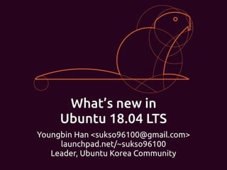 What's new in Ubuntu 18.04 LTS