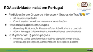 rd-alliance.org/groups/rda-portugal
RDA-pt key personnel
Cristina Ribeiro (INESC TEC, Universidade do Porto)
Irene Rodrigu...