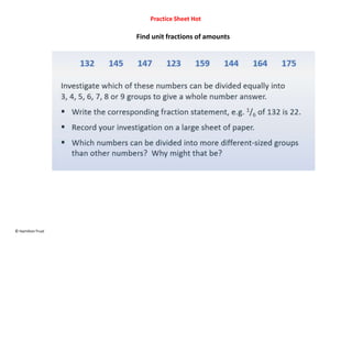 © HamiltonTrust
Practice Sheet Hot
Find unit fractions of amounts
 