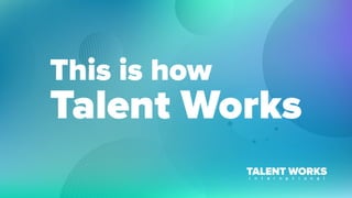 This Is How Talent Works