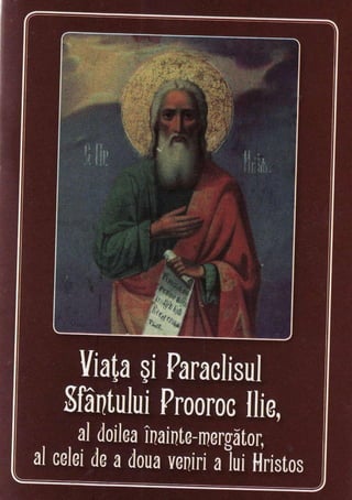 Viaţa şi Paraclisul Sfântului prooroc Ilie