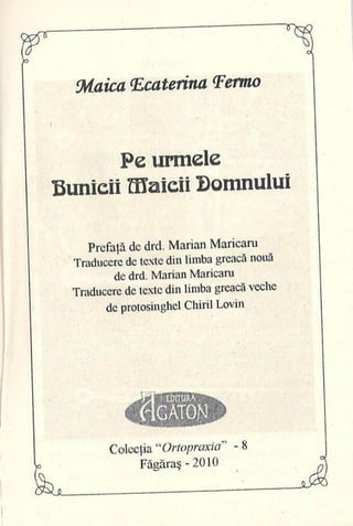 Pe urmele Bunicii Maicii Domnului - Maica Ecaterina Fermo