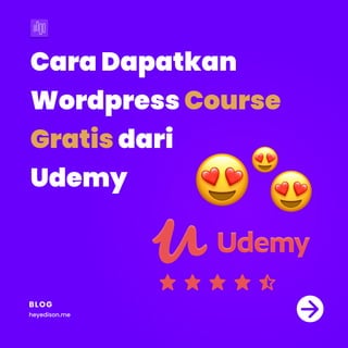 CaraDapatkan
Wordpress
dari 

Udemy
Course
Gratis
BLOG
heyedison.me
 