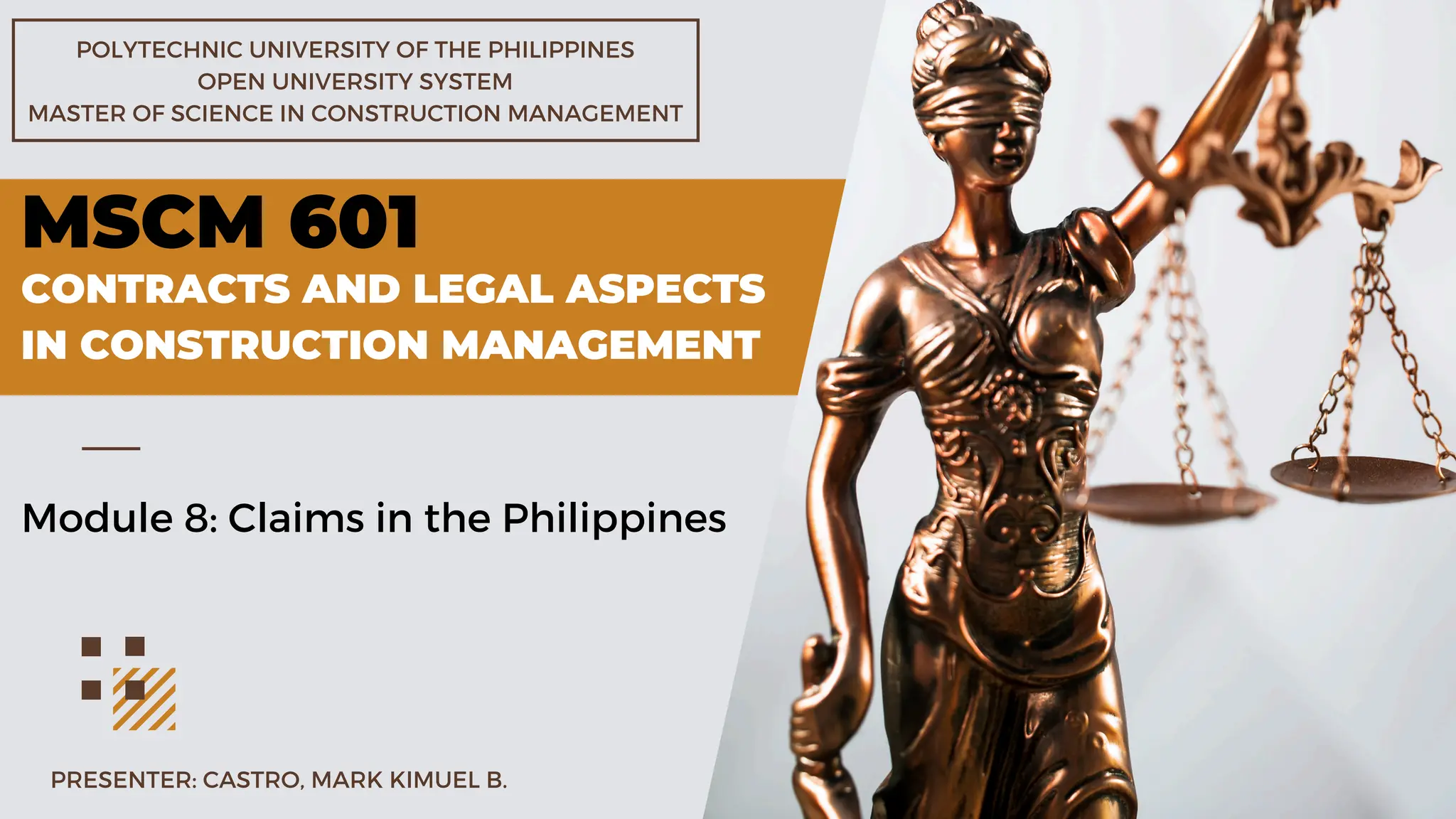 MSCM 601
CONTRACTS AND LEGAL ASPECTS
IN CONSTRUCTION MANAGEMENT
Module 8: Claims in the Philippines
POLYTECHNIC UNIVERSITY OF THE PHILIPPINES
OPEN UNIVERSITY SYSTEM
MASTER OF SCIENCE IN CONSTRUCTION MANAGEMENT
PRESENTER: CASTRO, MARK KIMUEL B.
 