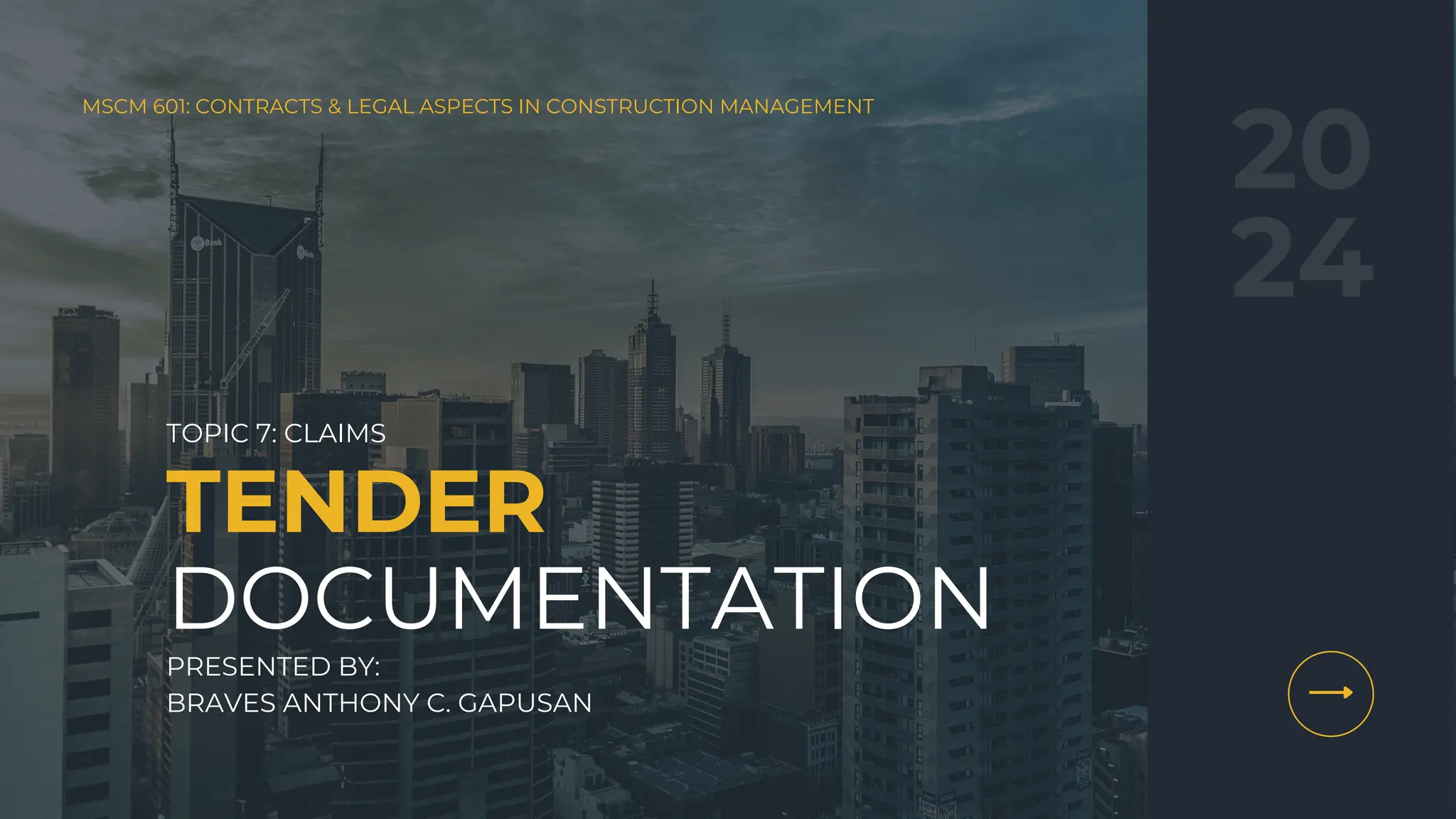MSCM 601: CONTRACTS & LEGAL ASPECTS IN CONSTRUCTION MANAGEMENT
TENDER
20
24
DOCUMENTATION
TOPIC 7: CLAIMS
PRESENTED BY:
BRAVES ANTHONY C. GAPUSAN
 