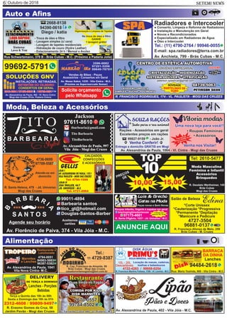 Outubro de 20186 SETEMI NEWS
Solicite orçamento
pelo Whatsapp
Moda, Beleza e Acessórios
ANUNCIE AQUI
Auto e Aﬁns
99692-5791
Alimentação
 
