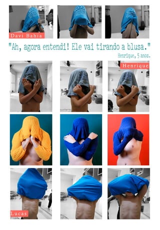 Lucas
Henrique
DaviBahia
 