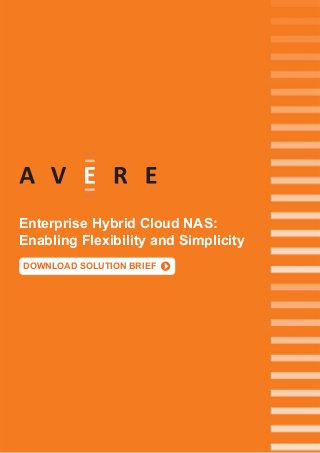 Enterprise Hybrid Cloud NAS:
Enabling Flexibility and Simplicity
DOWNLOAD SOLUTION BRIEF
 