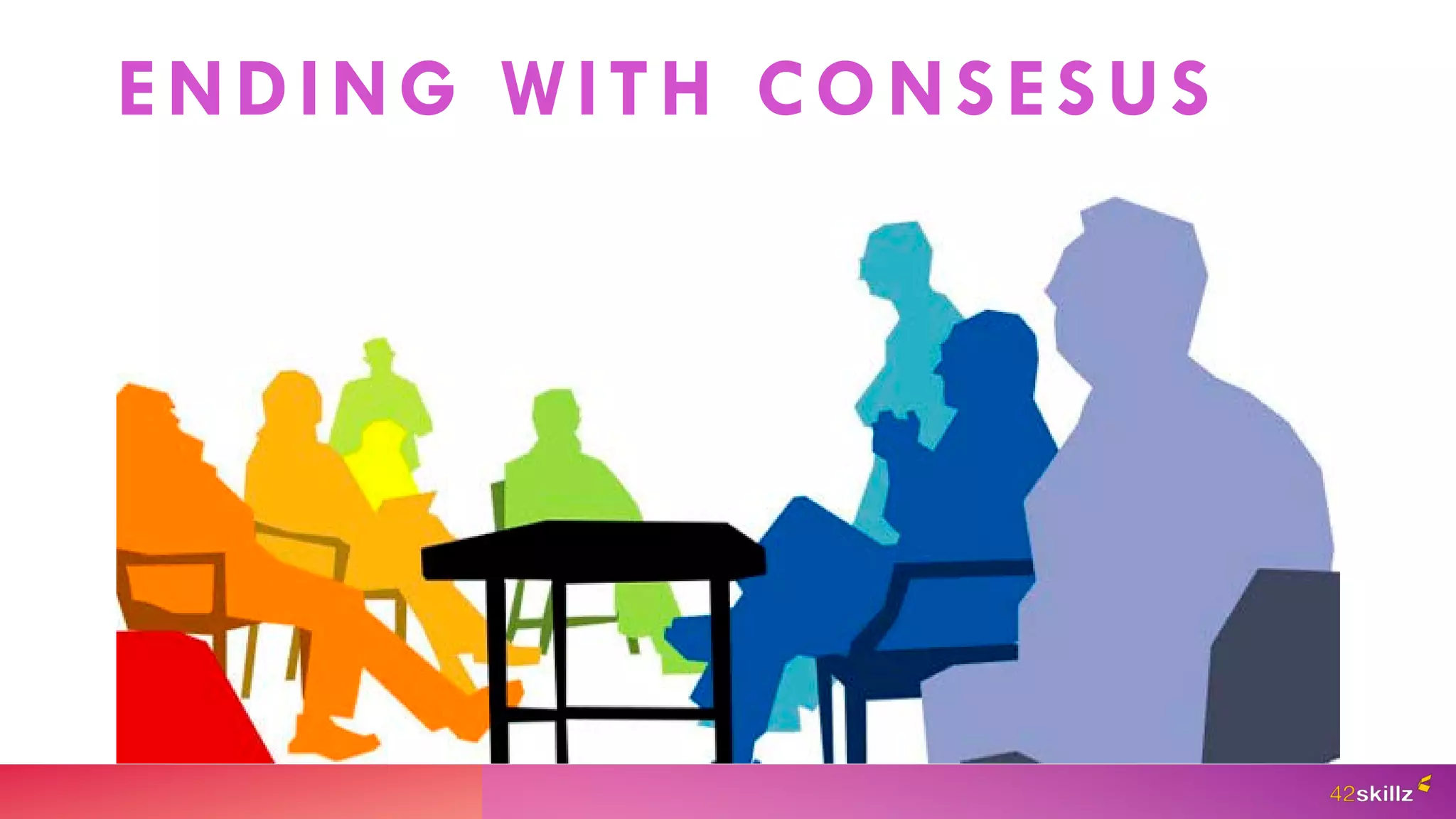 ENDING WITH CONSESUS
 