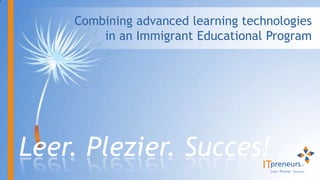 Combining advanced learning technologiesin an Immigrant Educational Program 